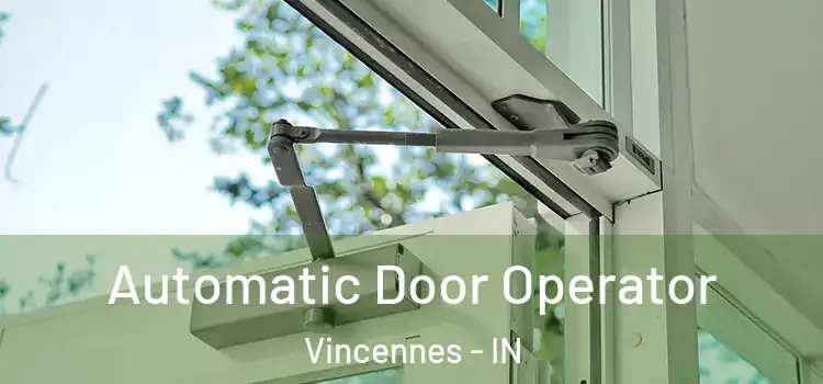  Automatic Door Operator Vincennes - IN