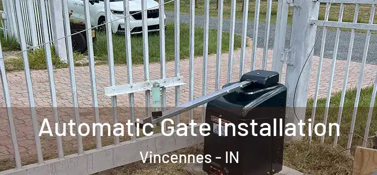  Automatic Gate Installation Vincennes - IN