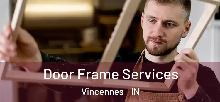 Door Frame Services Vincennes - IN