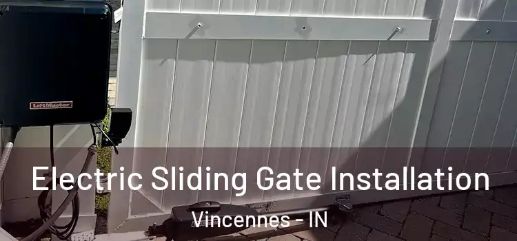 Electric Sliding Gate Installation Vincennes - IN