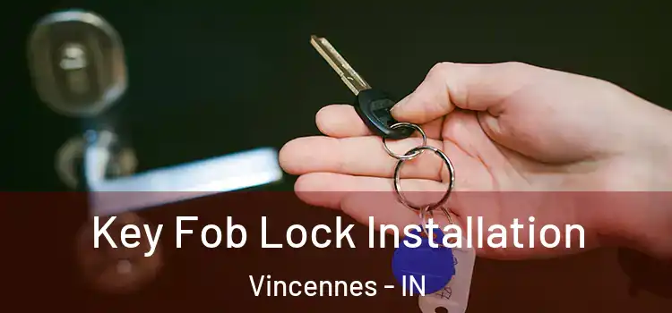 Key Fob Lock Installation Vincennes - IN